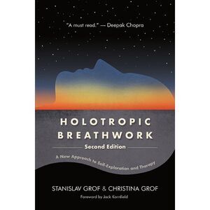 Holotropic Breathwork: A New Approach to Self-Exploration and Therapy -- Stanisl